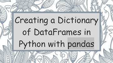 Creating a Dictionary of DataFrames in Python with pandas