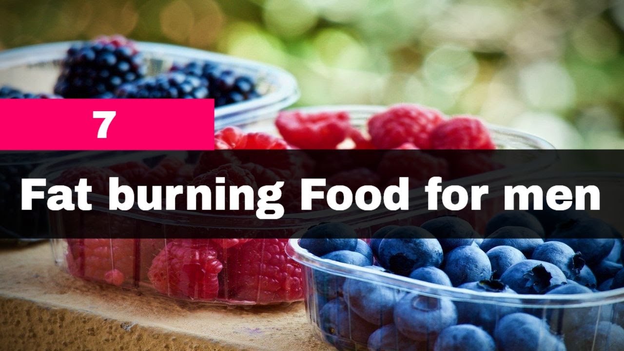 7 Fat Burning Food for Men