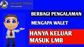 SIMAK VIDIO INI~MENGAPA WALET HANYA KELUAR MASUK LMB👍