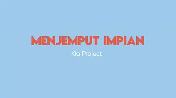 Kla Project - Menjemput Impian (Official Lyric Video)