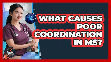What Causes Poor Coordination In MS?