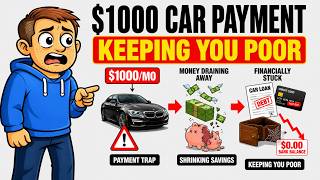 The $1000 CAR Payment TRAP That is Keeping You POOR