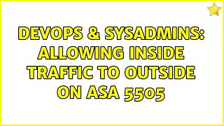 DevOps & SysAdmins: Allowing inside traffic to outside on ASA 5505 (4 Solutions!!)