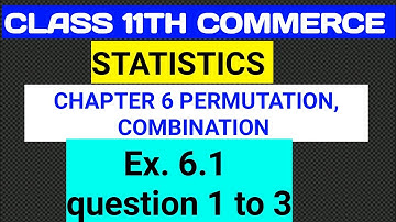 Class 11th commerce statistics chapter 6 permutation, combination exercise 6.1 Q. 1 to 3 complete