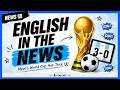 Learn English from the News ⚽ Messi's World Cup Hat Trick | NinjaEnglish