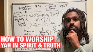 How To Worship God In Spirit And Truth