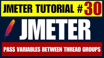 JMeter tutorial #30 | Pass Variables Between Thread Groups