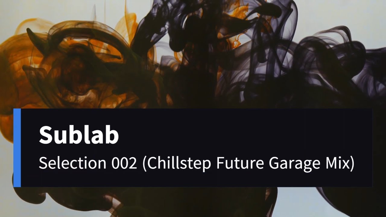 Sublab & Azaleh - Selection 002 Future Garage Mix