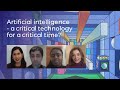 Artificial intelligence  a critical technology for a critical time