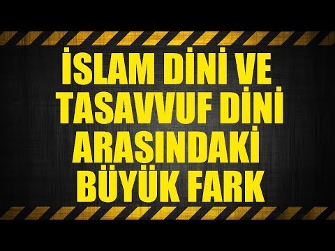 İslam ve Tasavvuf Arasındaki Büyük Fark