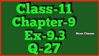 Class-11 Ex-9.3,Q-27 ( Sequence and Series ) NCERT Math