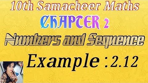 Example 2.12/ TN 10th samacheer maths/ chapter 2/ numbers and sequence.