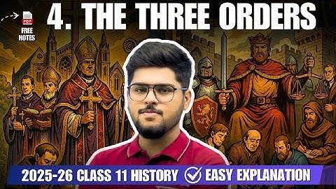The Three Orders Class 11 Chapter 4 History easy summary 2025-26 ncert