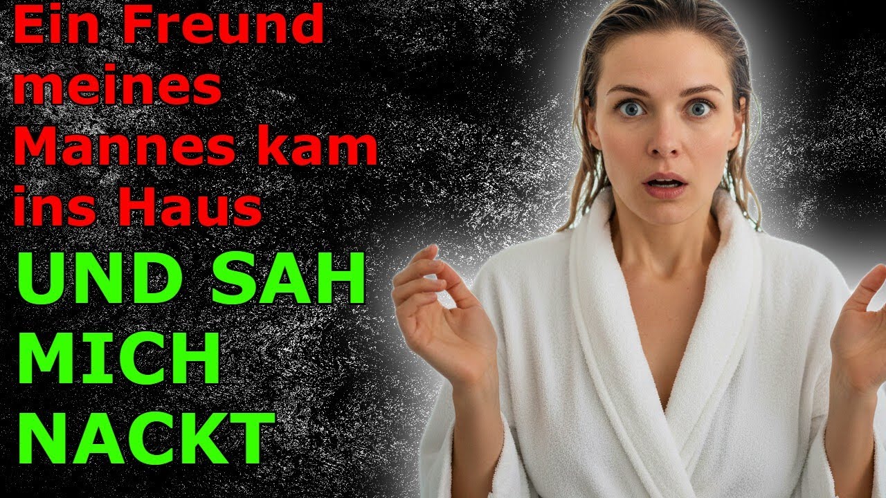 Als der Freund meines Mannes ins Haus kam, bin ich gerade aus der Dusche gekommen