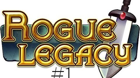 Rogue Legacy - #1 - Getting Started!