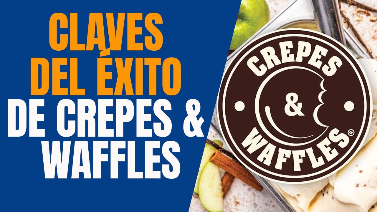 10 Claves del éxito de Crepes & Waffles ? - YouTube