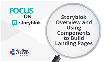 FOSB 4: Storyblok Overview and Using Components to Build Landing Pages