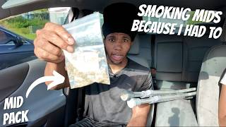 SMOKING MIDS BECAUSE I HAD TO