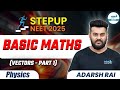 Class 11th Physics | Basic Maths (Vector) | NEET 2025 | NEET Preparation | NEET STEPUP 2025 | Part 1