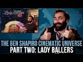 The ben shapiro cinematic universe  part two lady ballers  some more news