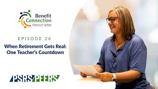 Benefit Connection (episode 26) - When Retirement Gets Real: One Teachers Countdown