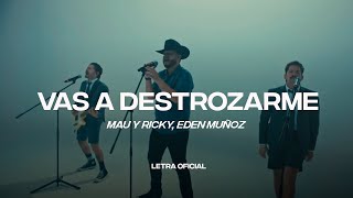 Mau y Ricky, Eden Muñoz - Vas a Destrozarme (Lyric Video) | CantoYo