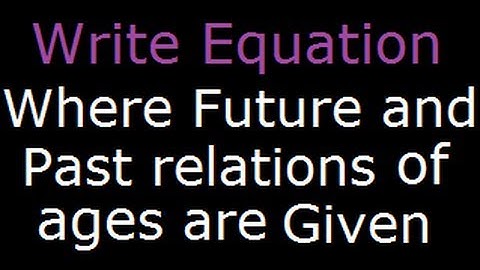 write equation to solve age problem part 4 - General Mental Ability