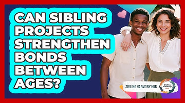 Can Sibling Projects Strengthen Bonds Between Ages? - Sibling Harmony Hub