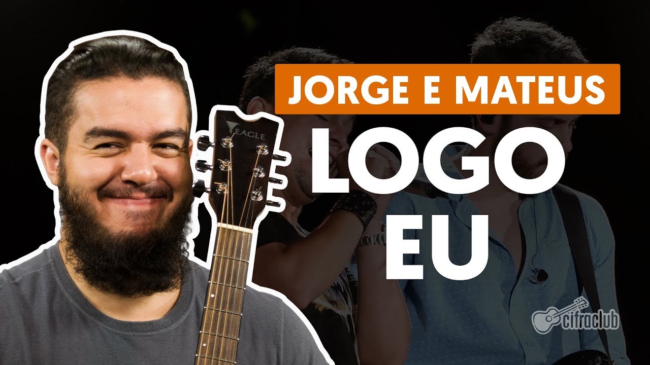 Logo Eu - Jorge e Mateus (aula de violão completa)