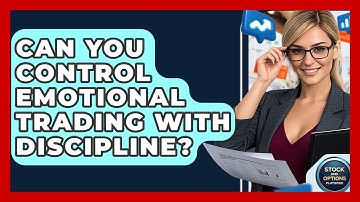 Can You Control Emotional Trading With Discipline? - Stock and Options Playbook