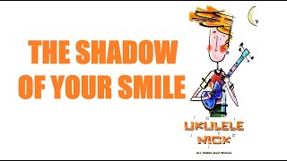 Ukulele Nick: The Shadow Of Your Smile - Johny Mandel & Paul Francis Webster