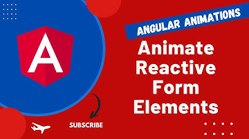 48. Animate the Reactive Form Elements validation using Query in Angular Animations App - Angular16