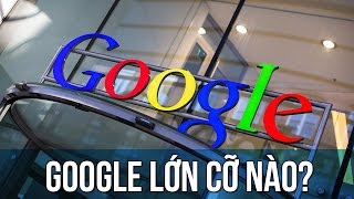 Google lớn cỡ nào ? | Trung Notes