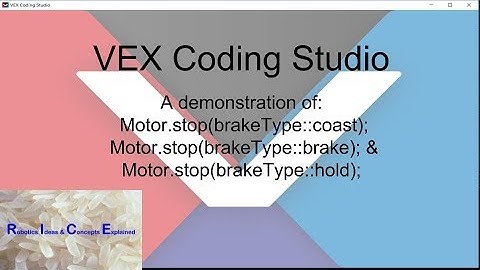 VEX Coding Studio -  Coast, Brake, and Hold Explained