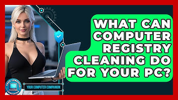 What Can Computer Registry Cleaning Do For Your PC? - Your Computer Companion