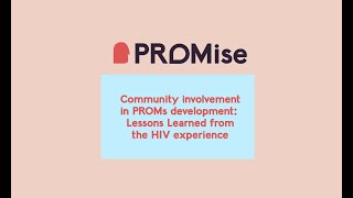 Community involvement in PROMs development: Lessons Learned from the HIV experience (Module 3)