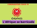 Coronavirus lafrique se barricade