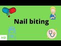 Nail Biting, Causes, Signs and Symptoms, Diagnosis and Treatment.