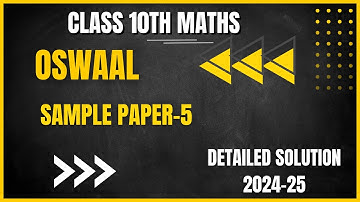 CLASS 10 MATHS I OSWAAL SAMPLE PAPER -5  SECTION -A and B I DETAILED SOLUTION  I 2024-25