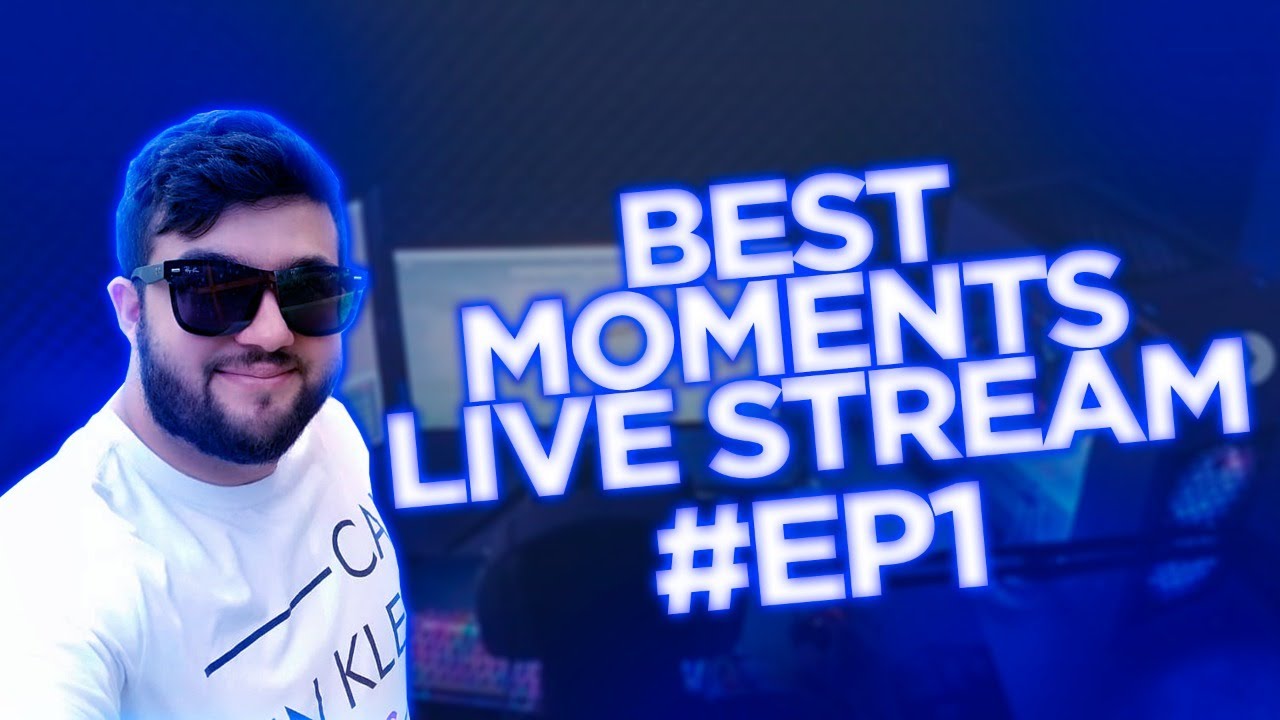 BEST MOMENTS LIVE STREAM #EP1 - YouTube