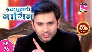 Icchapyaari Naagin - Full Episode 76 - 24th September, 2018 Icchapyaari Naagin - Full Episode 76 - 24th September, 2018