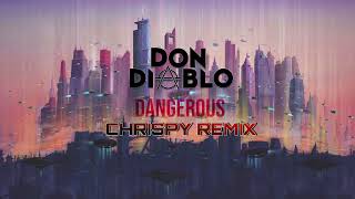 Don Diablo Dangerous (CHRISPY Remix)