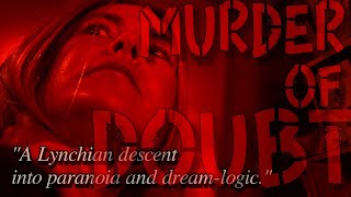 Trailer &quot;Murder of Doubt&quot;  | “A Lynchian descent into paranoia and dream logic, where love, trauma.”
