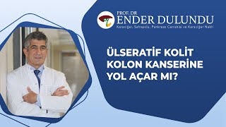 Ülseratif Kolit Kolon Kanserine Yol Açar Mı? I Prof. Dr. Ender Dulundu