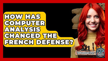 How Has Computer Analysis Changed The French Defense? - The Board Game Xpert
