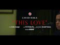 CHIDINMA #THIS LOVE#EEZEE-CONCEPTZ