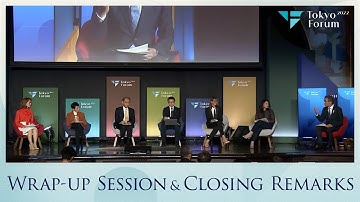 Wrap-up Session & Closing Remarks | Tokyo Forum 2022