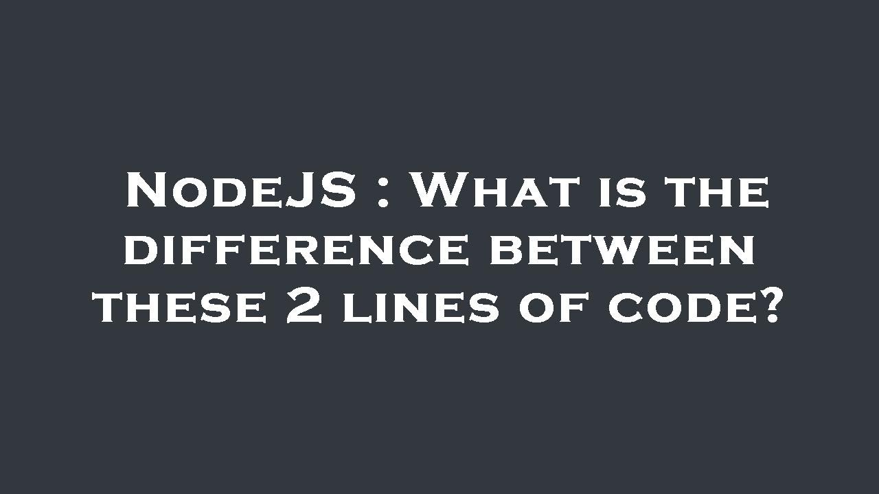 NodeJS : What is the difference between these 2 lines of code? - YouTube