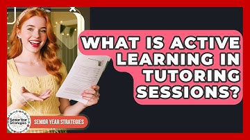 What Is Active Learning In Tutoring Sessions? - Senior Year Strategies