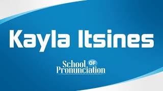 Learn How To Pronounce Kayla Itsines
